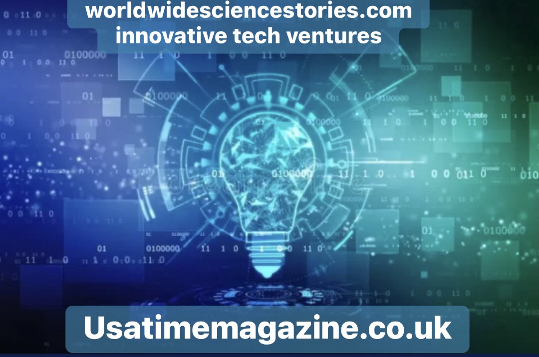 worldwidesciencestories.com innovative tech ventures