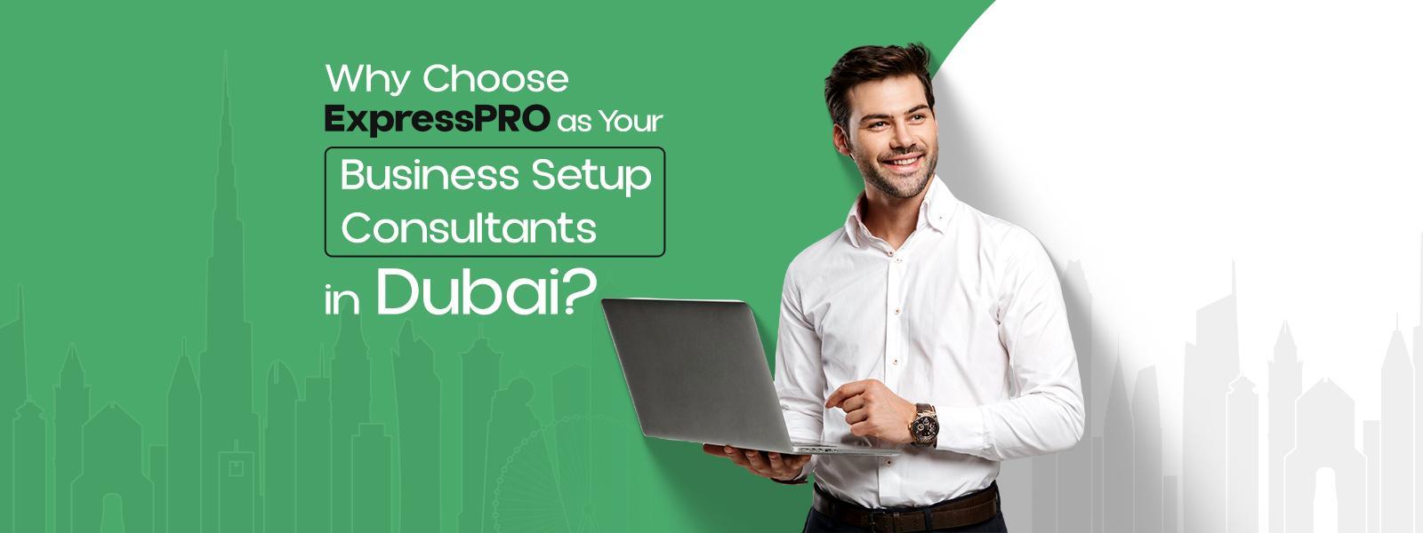 Why Choose ExpressPRO as Your Business Setup Consultant in Dubai