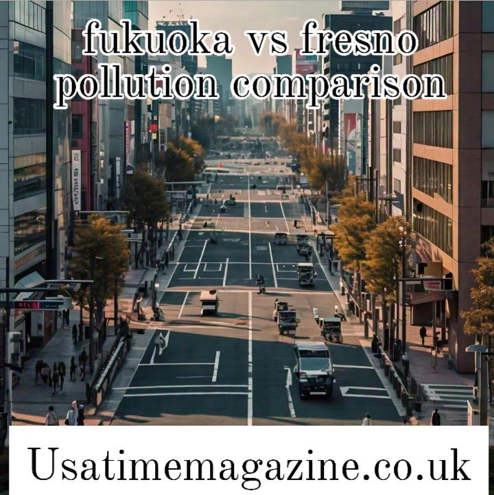 fukuoka vs fresno pollution comparison