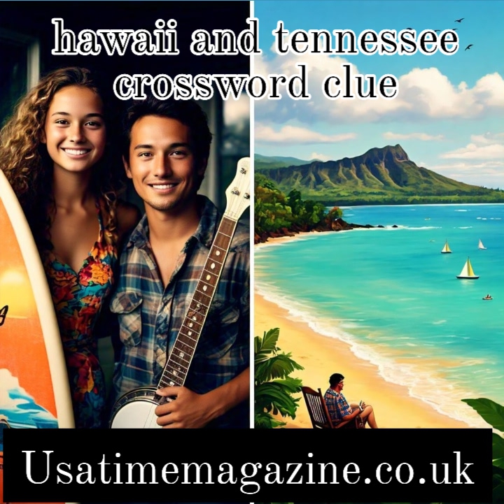 hawaii and tennessee crossword clue