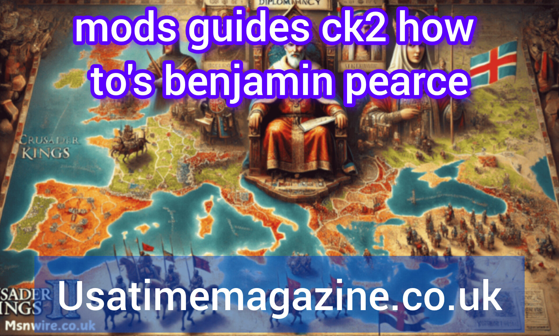 mods guides ck2 how to's benjamin pearce