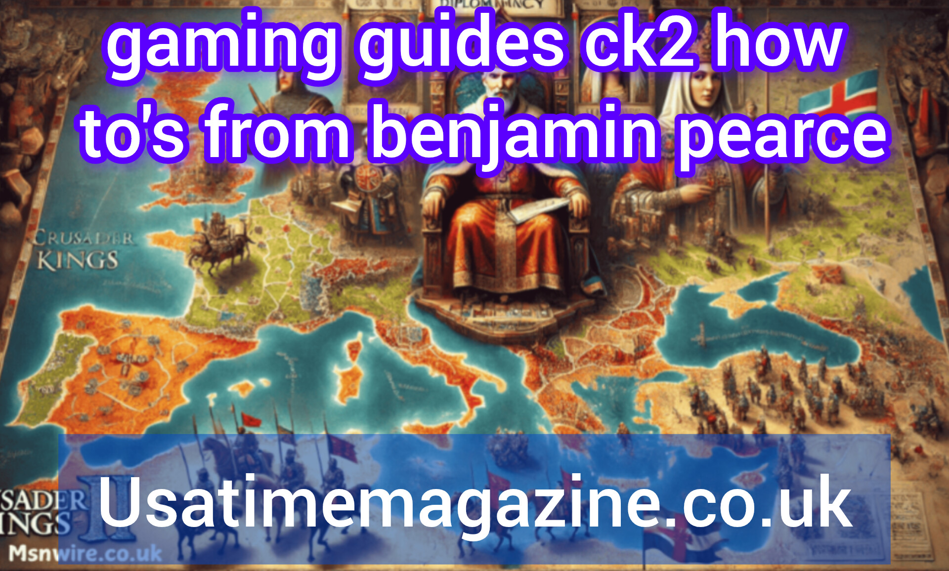  gaming guides ck2 how to's from benjamin pearce