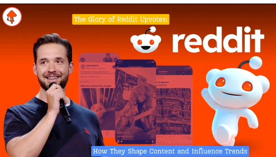 The Glory of Reddit Upvotes – How They Shape Content and Influence Trends