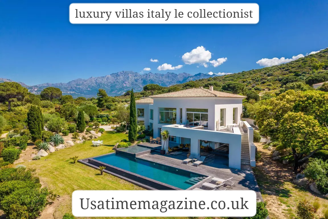 luxury villas italy le collectionist