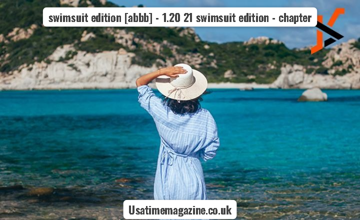 swimsuit edition [abbb] - 1.20 21 swimsuit edition - chapter